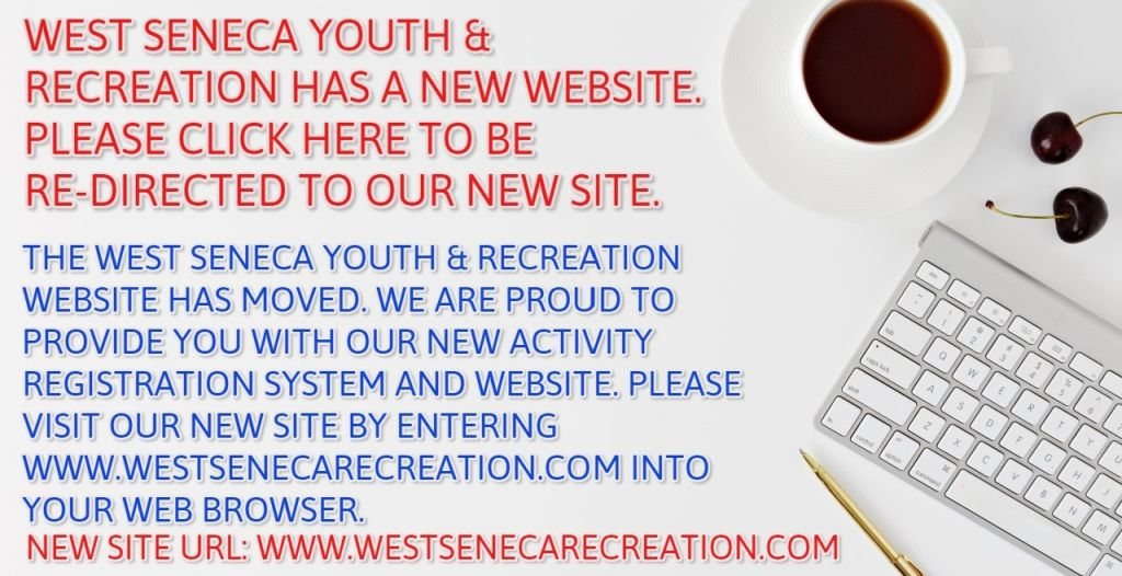 The West Seneca Youth & Recreation website has moved. Please visit us at www.westsenecarecreation.com.